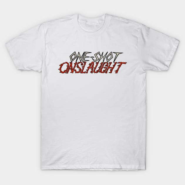 One-shot Onslaught T-Shirt by oneshotonslaught